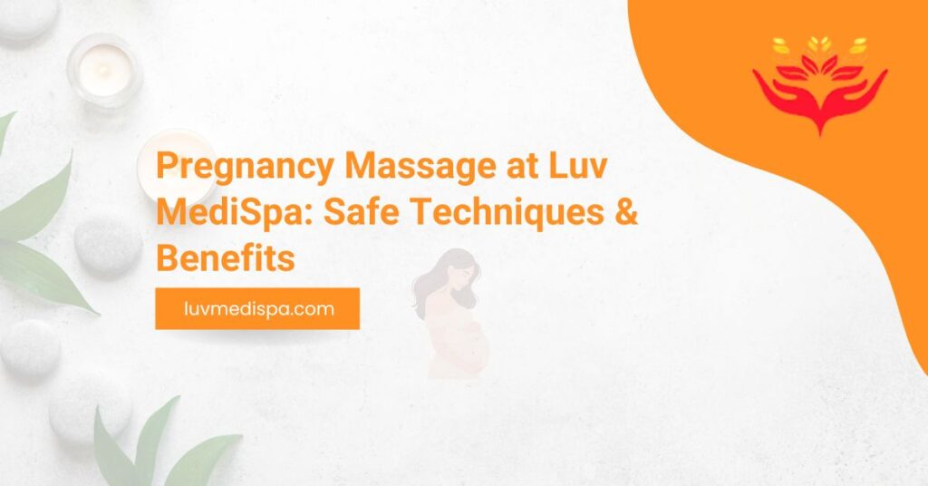 Pregnancy Massage at Luv MediSpa Safe Techniques & Benefits - Image 011